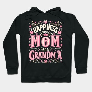 happiness is being a mom and great grandma Hoodie